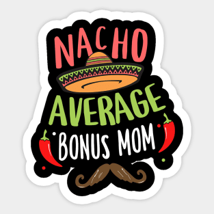 Nacho Average Bonus Mom Mexican Mustache Cinco de Mayo Sticker